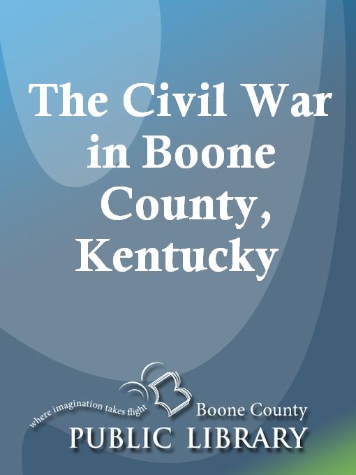 Title details for The Civil War in Boone County, Kentucky by Jack Rouse - Available